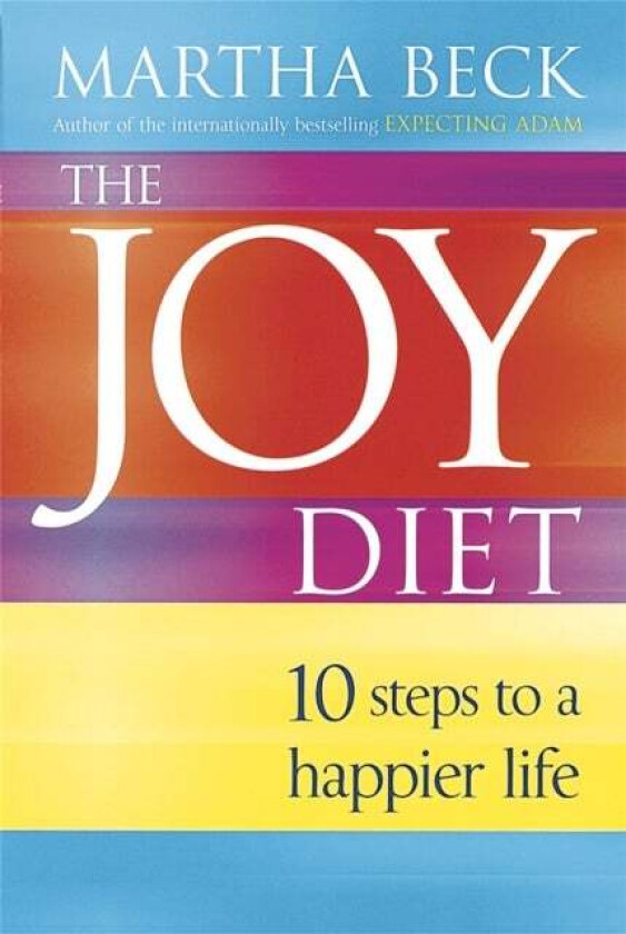The Joy Diet Av Martha Beck