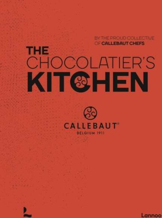 The Chocolatier¿s Kitchen Av The Proud Collective Of Callebaut Chefs