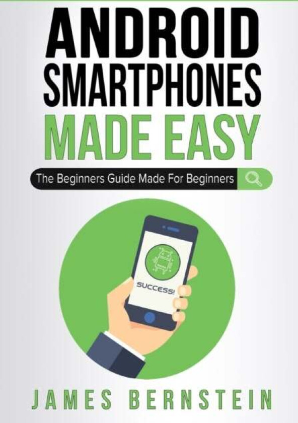 Android Smartphones Made Easy Av James Bernstein