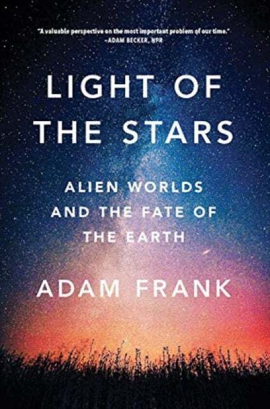 Light Of The Stars Av Adam (University Of Rochester) Frank