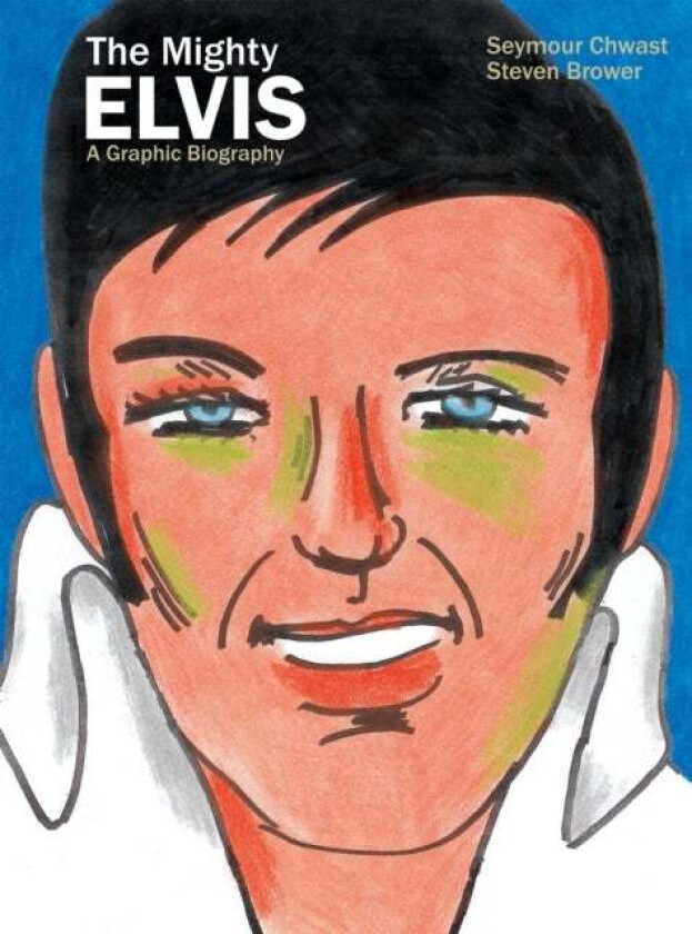 The Mighty Elvis: A Graphic Biography Av Seymour Chwast, Steven Brower