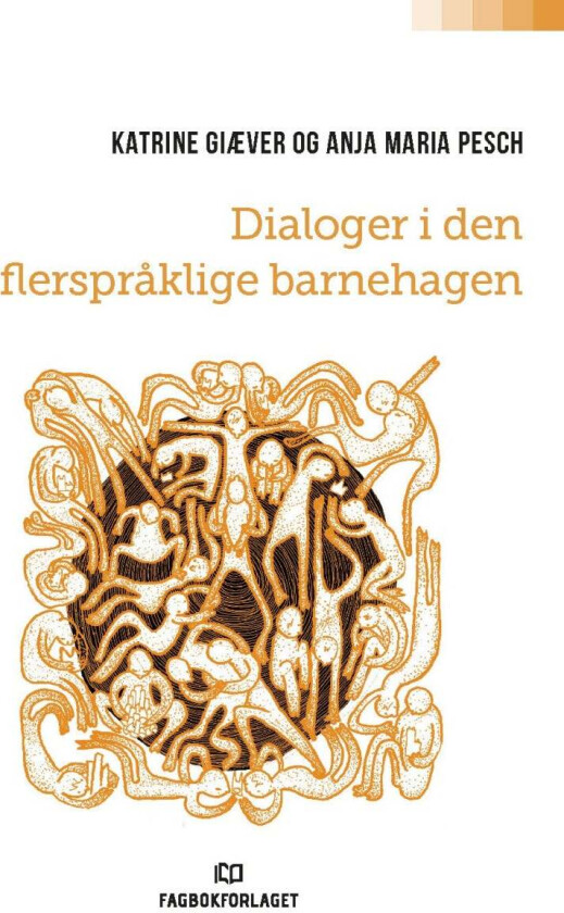 Dialoger I Den Flerspråklige Barnehagen Av Katrine Giæver, Anja Pesch