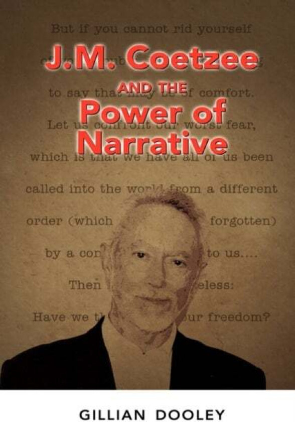 J.M. Coetzee And The Power Of Narrative Av Gillian Dooley