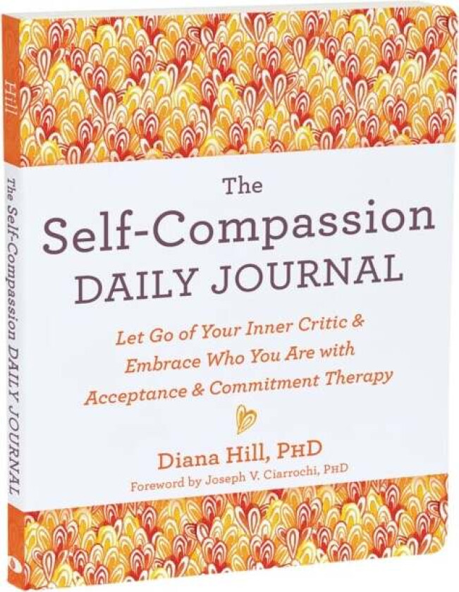 The Self-Compassion Daily Journal Av Diana Hill