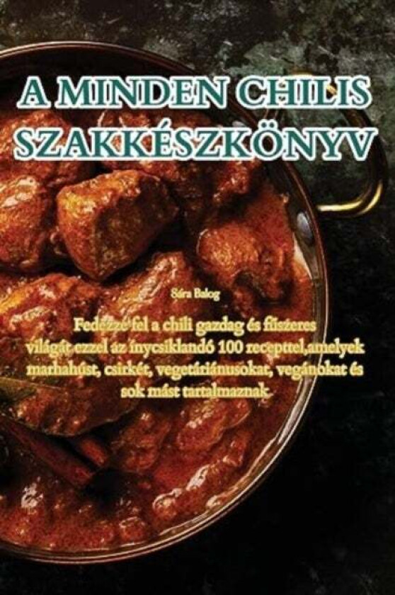 A Minden Chilis Szakkeszkonyv Av Sara Balog