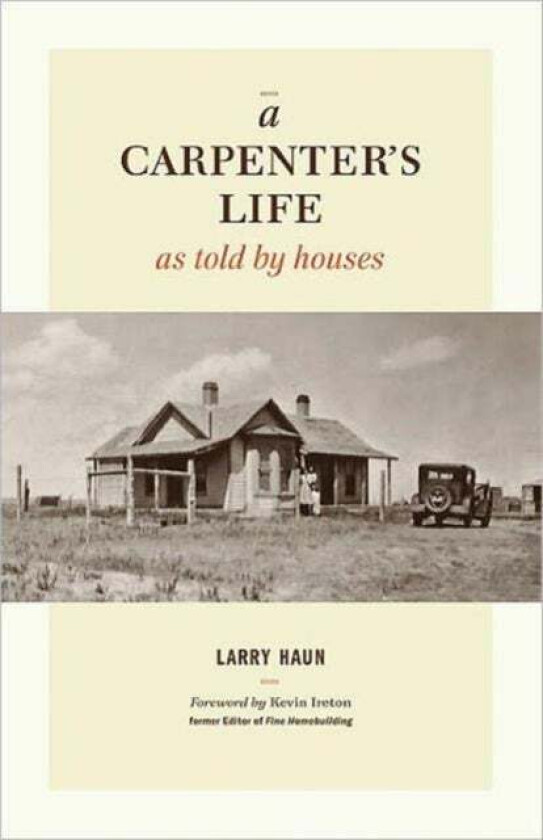 Carpenter'S Life As Told By Houses, A Av Larry Haun