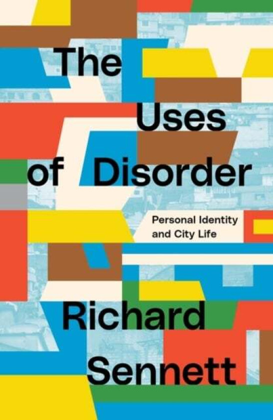 The Uses Of Disorder Av Richard Sennett