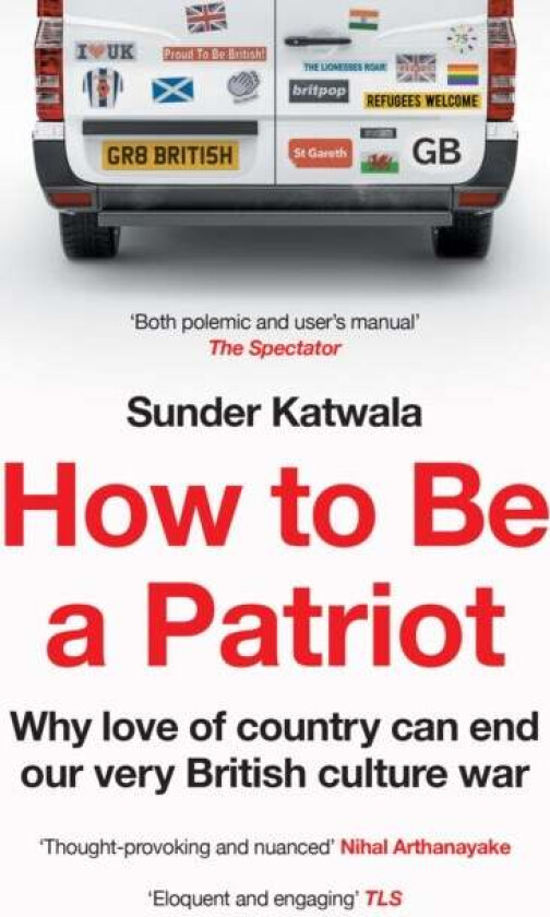 How To Be A Patriot Av Sunder Katwala
