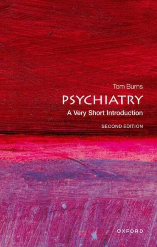 Psychiatry: A Very Short Introduction Av Tom (Emeritus Professor Of Social Psychiatry Oxford. Honorary Professor Of Psychiatry Ucl.) Burns