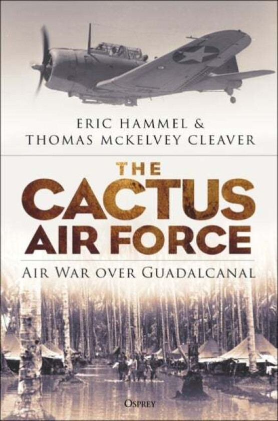 The Cactus Air Force Av Eric Hammel, Thomas Mckelvey Cleaver