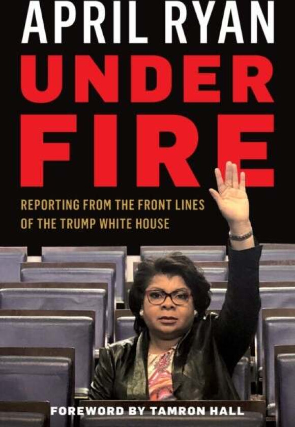 Under Fire Av April Ryan