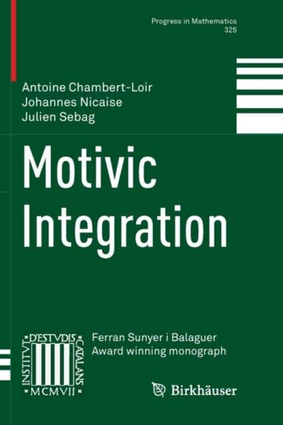 Motivic Integration Av Antoine Chambert-Loir, Johannes Nicaise, Julien Sebag