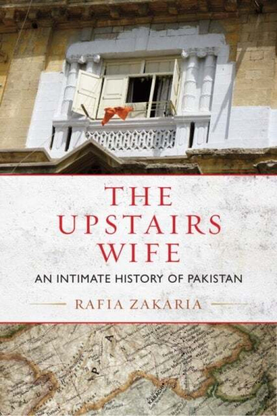 The Upstairs Wife Av Rafia Zakaria