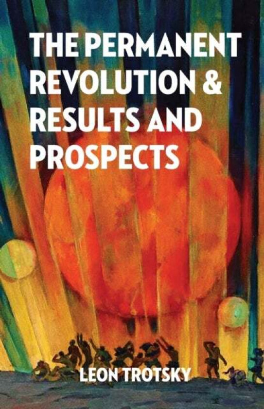 The Permanent Revolution And Results And Prospects Av Leon Trotsky