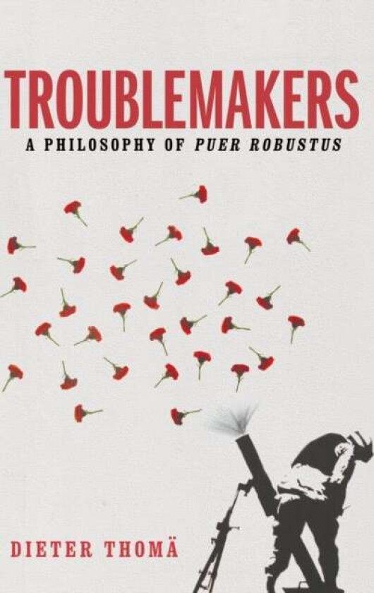 Troublemakers Av Dieter Thoma