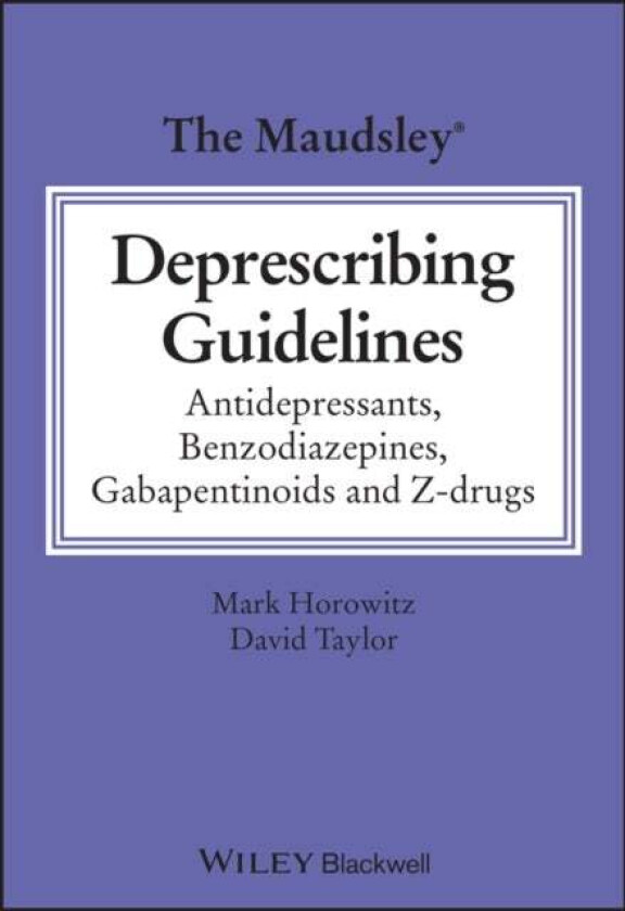 The Maudsley Deprescribing Guidelines Av Mark (University College London London Uk) Horowitz, David M. (King'S College London London Uk) Taylor