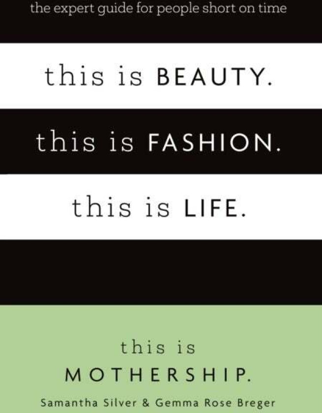 This Is Beauty. This Is Fashion. This Is Life. Av Samantha Silver, Gemma Breger