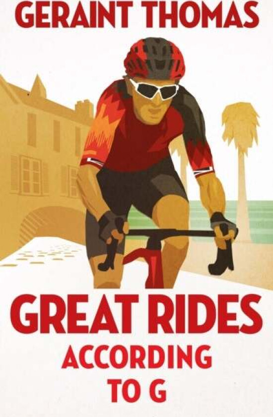 Great Rides According To G Av Geraint Thomas