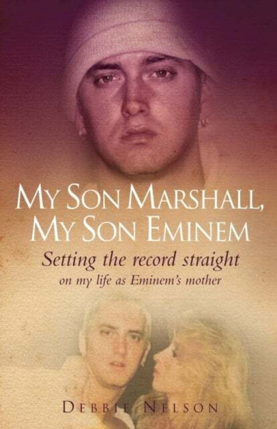 My Son Marshall, My Son Eminem Av Debbie Nelson