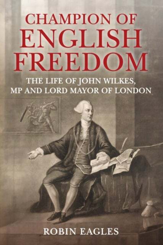 Champion Of English Freedom Av Robin Eagles