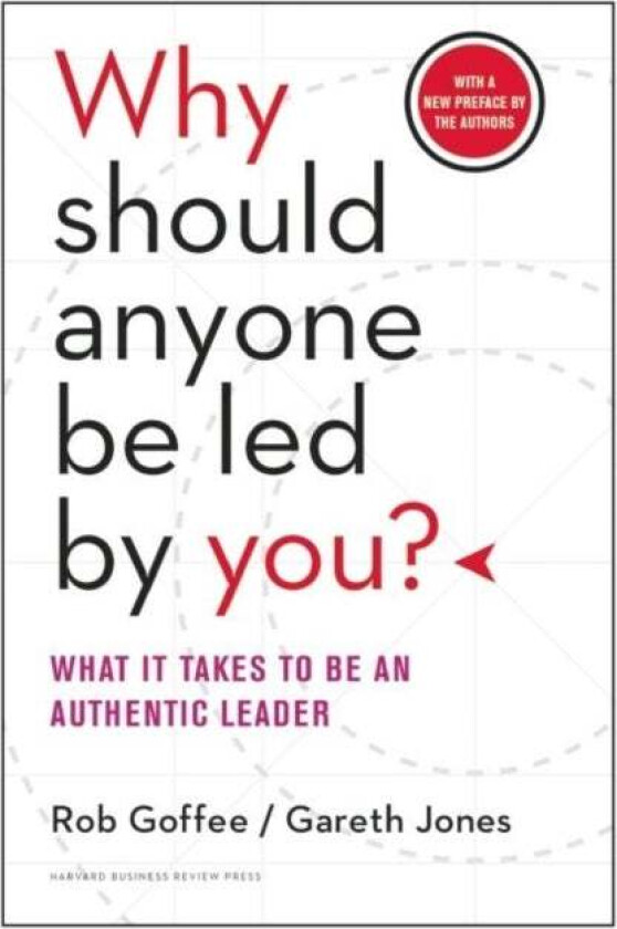 Why Should Anyone Be Led By You? With A New Preface By The Authors Av Rob Goffee, Gareth Jones
