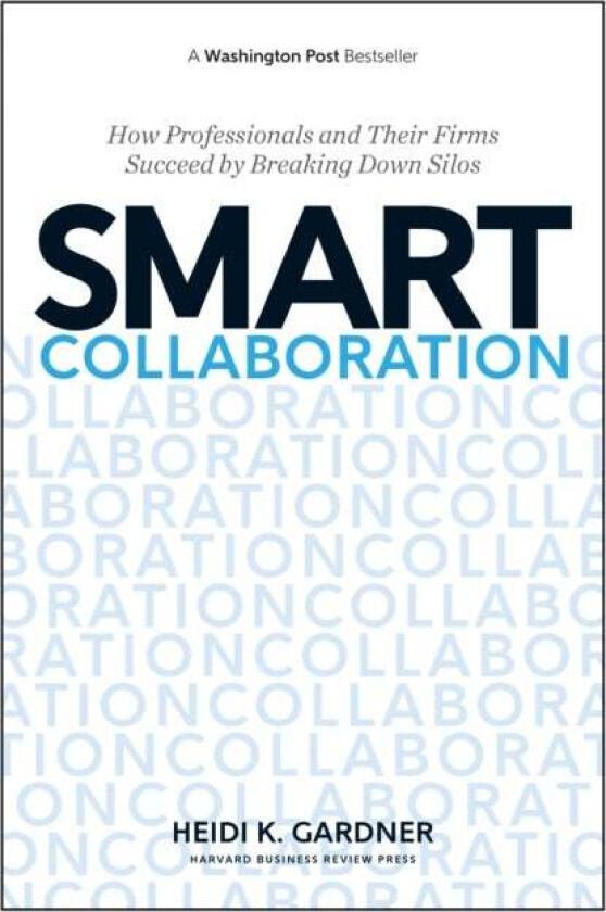 Smart Collaboration Av Heidi K. Gardner