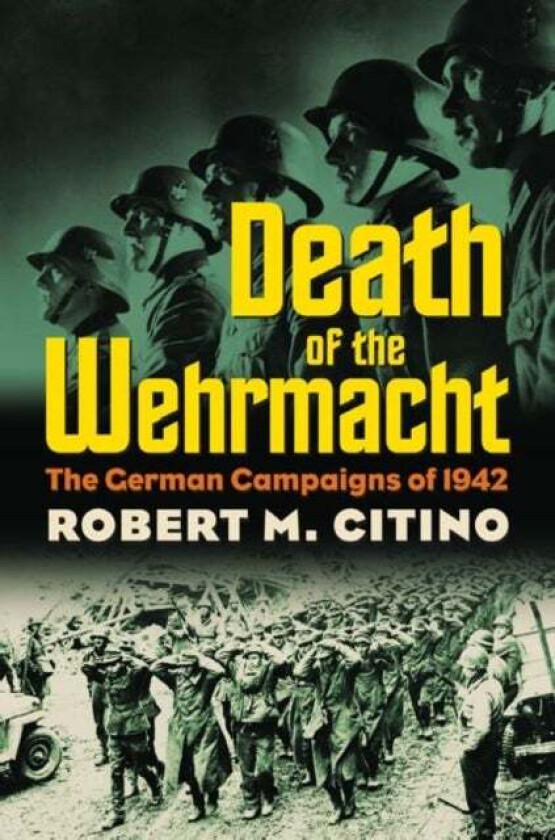 Death Of The Wehrmacht Av Robert M. Citino