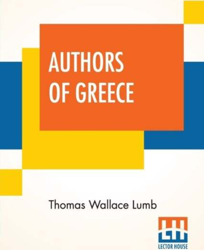 Authors Of Greece Av Thomas Wallace Lumb