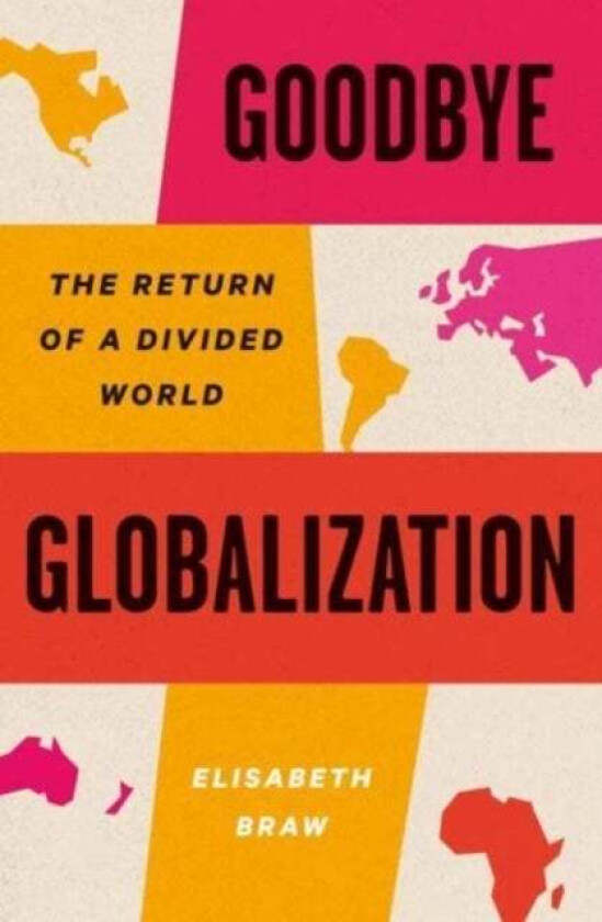 Goodbye Globalization Av Elisabeth Braw