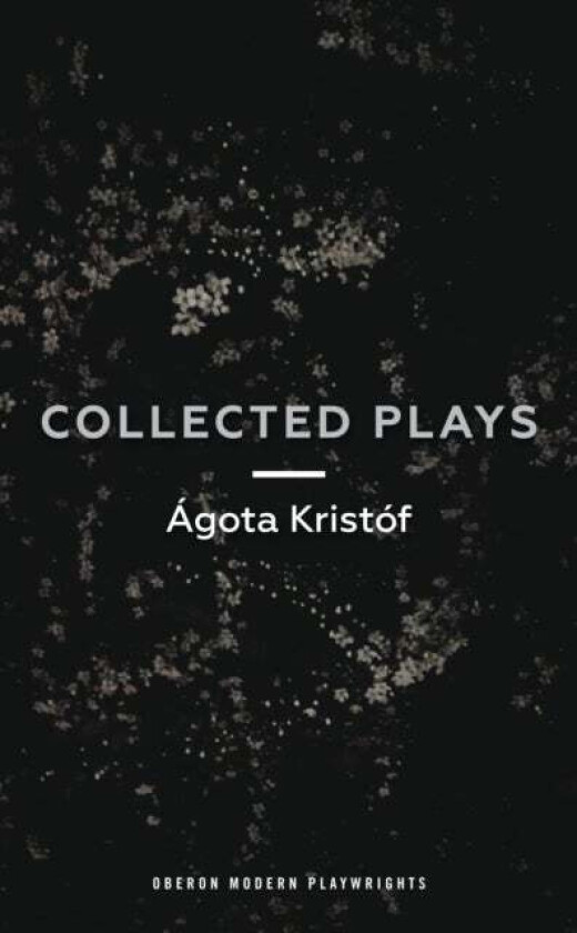 Agota Kristof: Collected Plays Av Agota Kristof