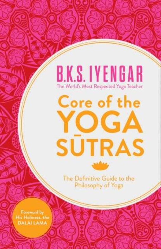 Core Of The Yoga Sutras Av B.K.S. Iyengar