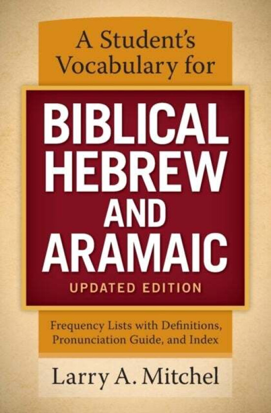 A Student'S Vocabulary For Biblical Hebrew And Aramaic, Updated Edition Av Larry A. Mitchel
