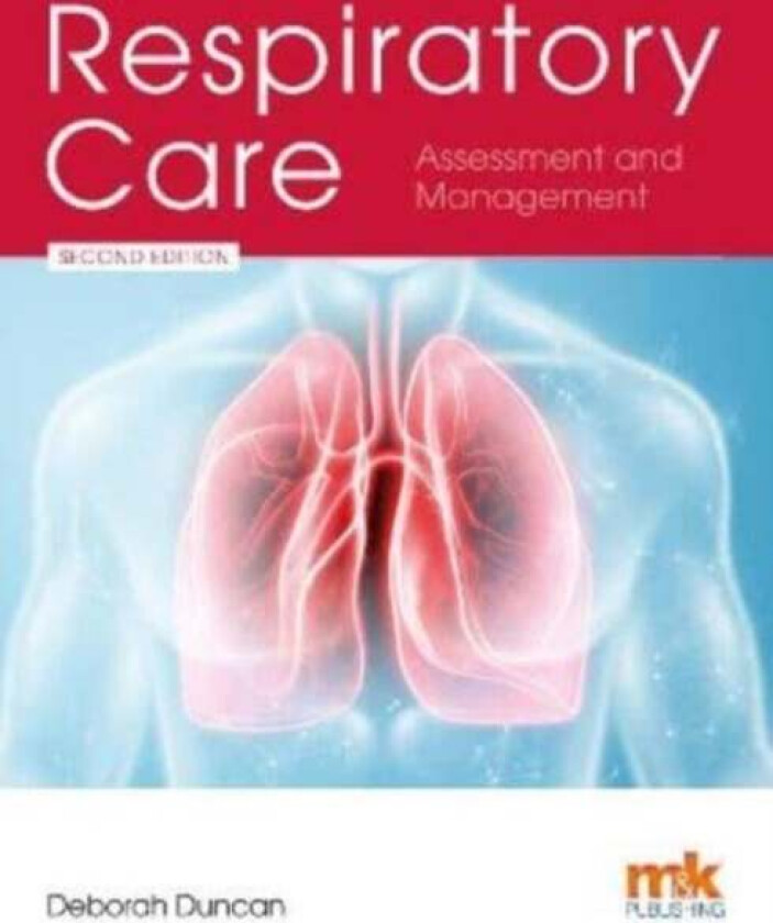 Respiratory Care: Assessment And Management Av Deborah Duncan