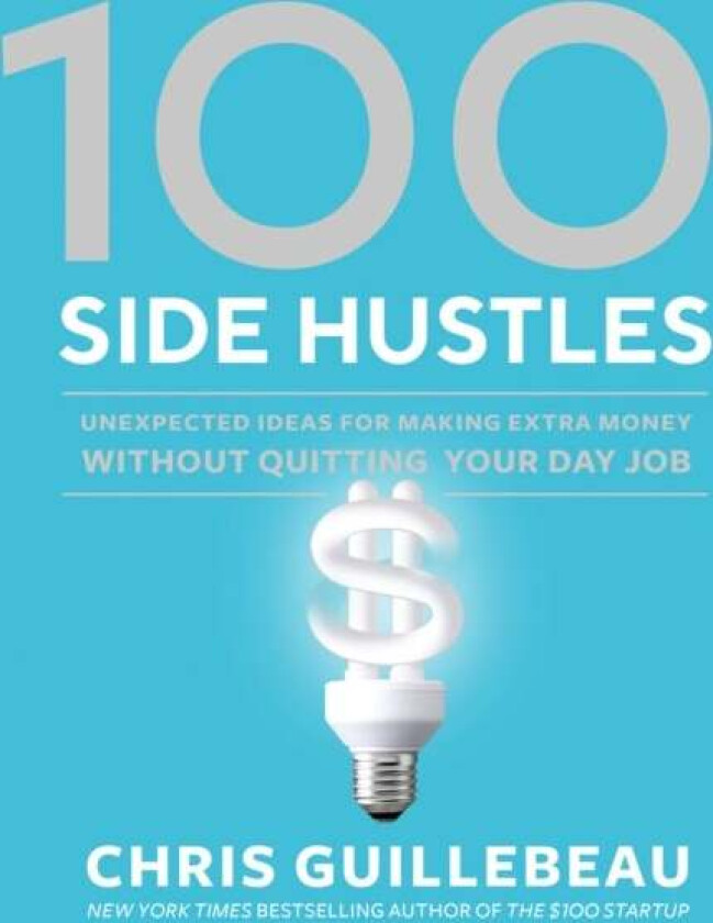 100 Side Hustles Av Chris Guillebeau
