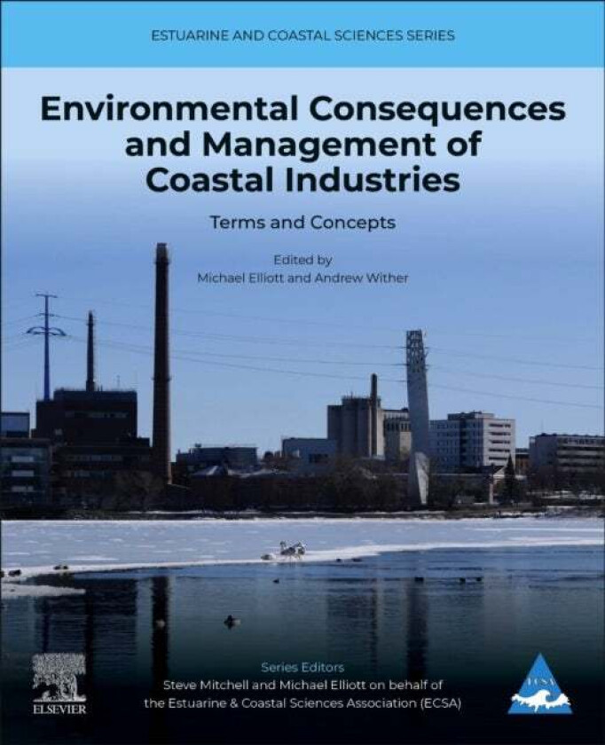 Environmental Consequences And Management Of Coastal Industries Av Michael (Professor Of Estuarine And Coastal Sciences University Of Hull Uk) Elliott
