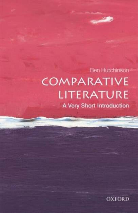 Comparative Literature: A Very Short Introduction Av Ben (Professor Of European Literature Hutchinson