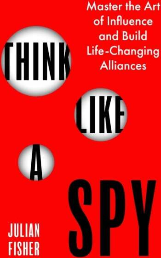 Think Like A Spy Av Julian Fisher