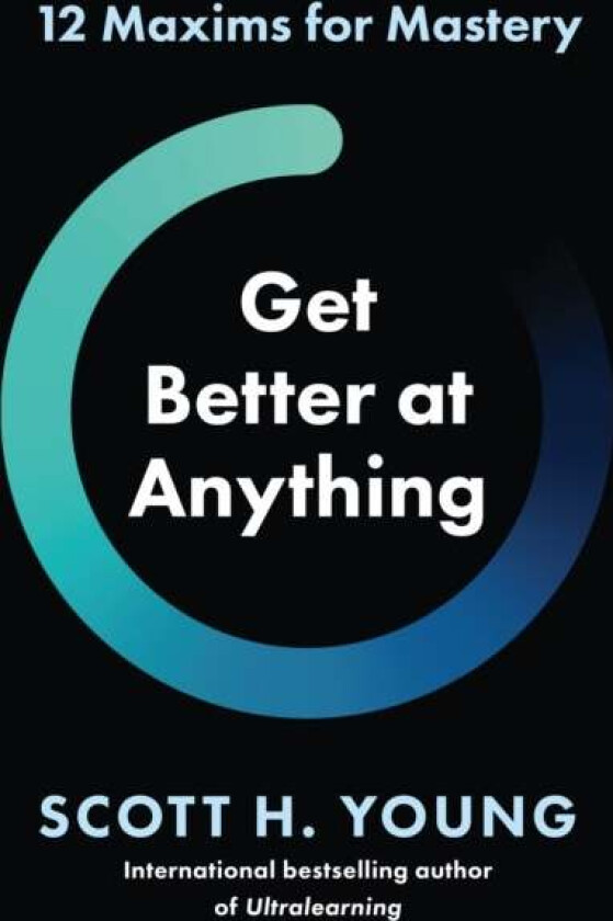 Get Better At Anything Av Scott H. Young