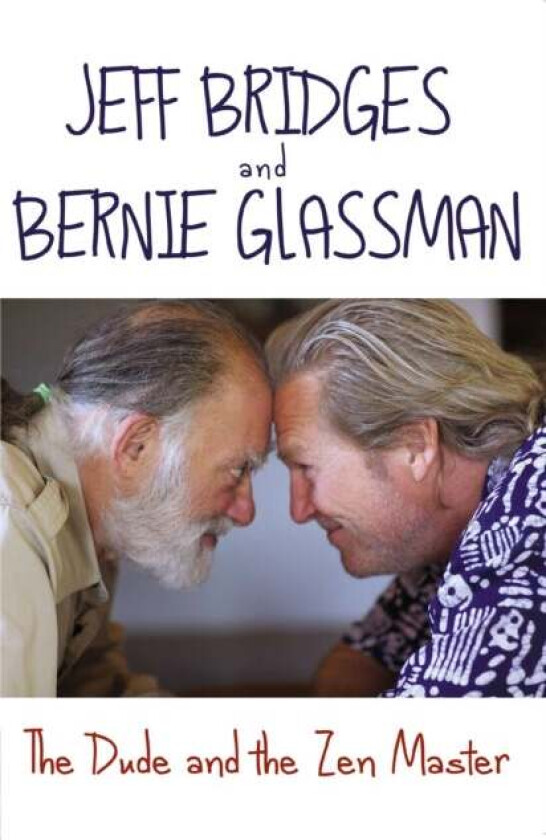 The Dude And The Zen Master Av Bernie Glassman, Jeff Bridges