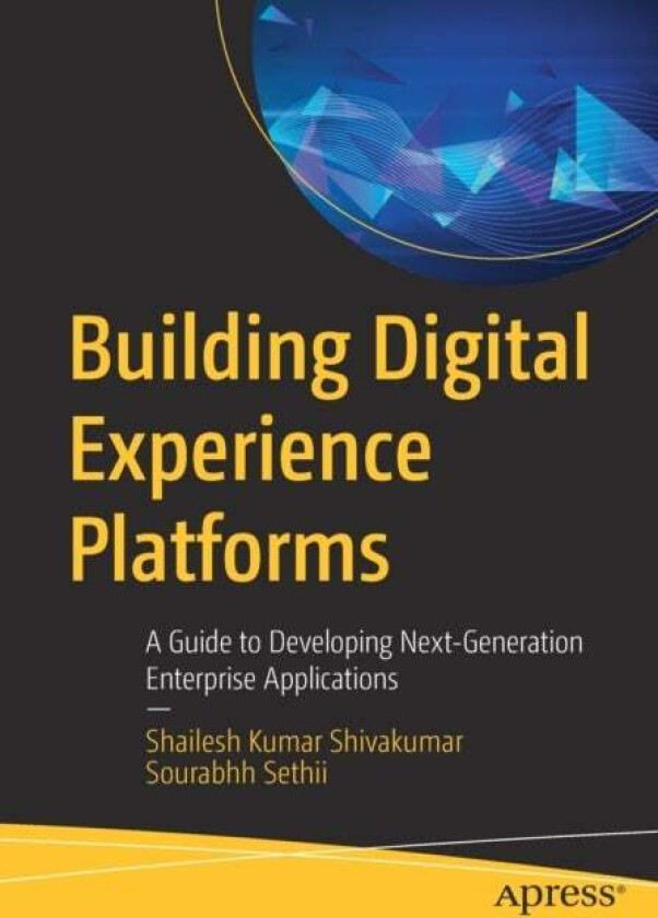 Building Digital Experience Platforms Av Shailesh Kumar Shivakumar, Sourabhh Sethii