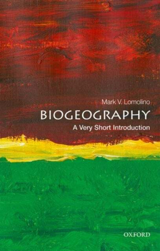 Biogeography: A Very Short Introduction Av Mark V. (Professor Of Biology Suny College Of Environmental Science And Forestry) Lomolino