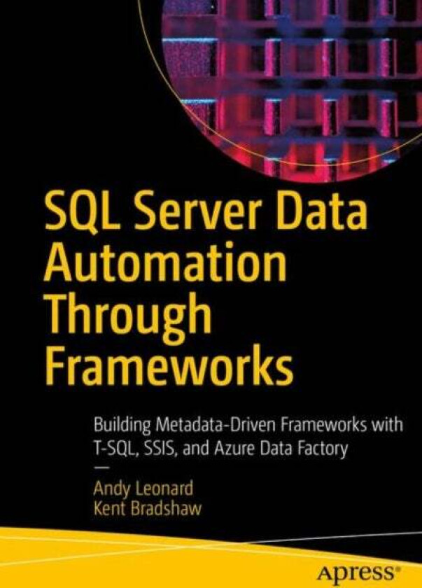 Sql Server Data Automation Through Frameworks Av Andy Leonard, Kent Bradshaw