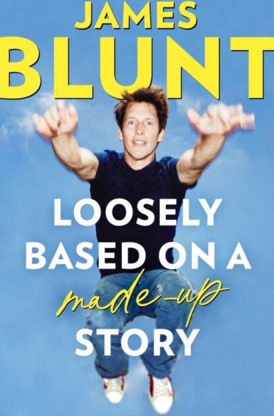 Loosely Based On A Made-Up Story Av James Blunt