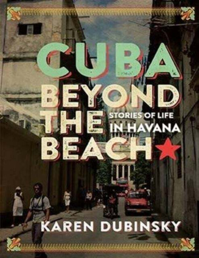 Cuba Beyond The Beach Av Karen Dubinsky