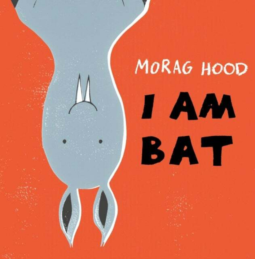 I Am Bat Av Morag Hood