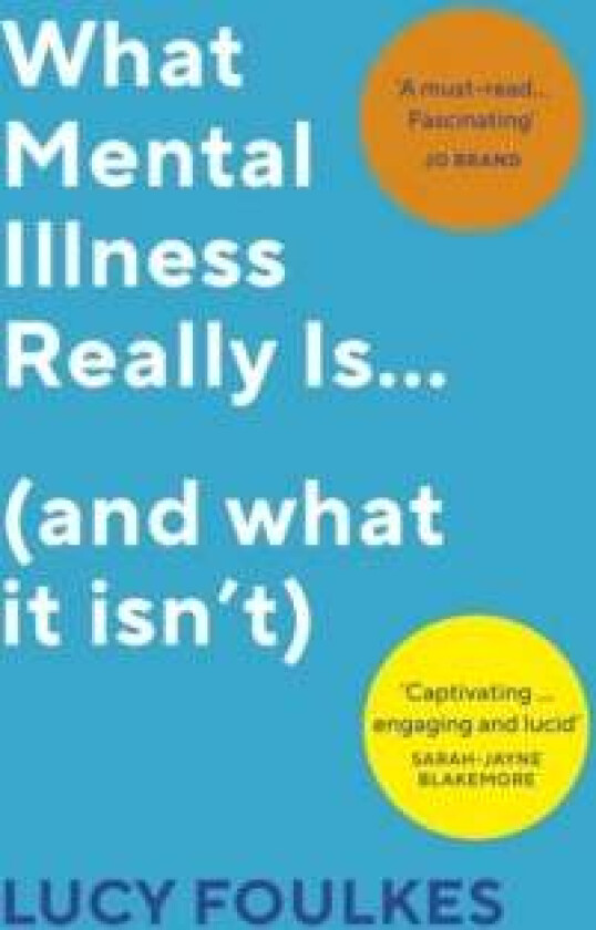 What Mental Illness Really Is¿ (And What It Isn¿t) Av Lucy Foulkes