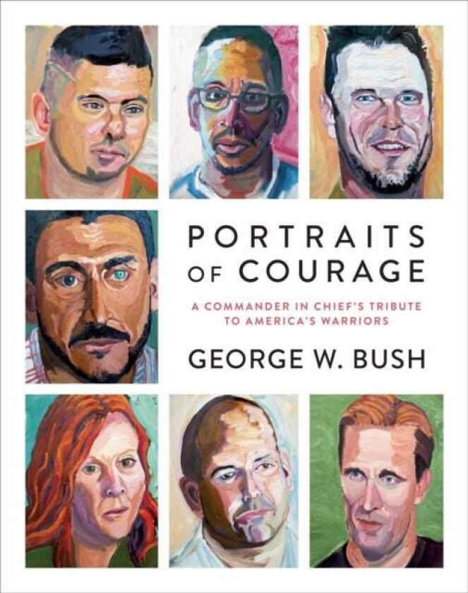 Portraits Of Courage Av George W. Bush