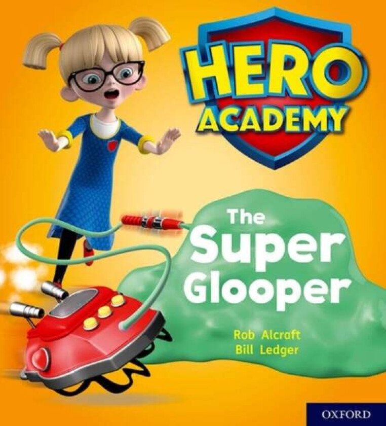 Hero Academy: Oxford Level 5, Green Book Band: The Super Glooper Av Rob Alcraft