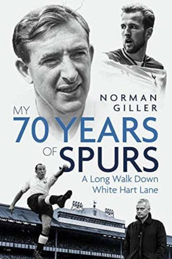 My Seventy Years Of Spurs Av Norman Giller