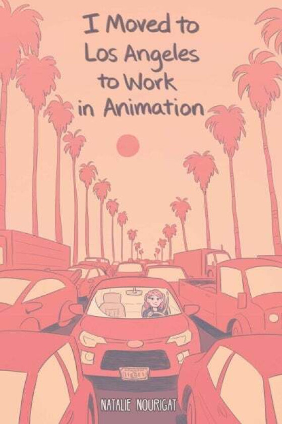 I Moved To Los Angeles To Work In Animation Av Natalie Nourigat